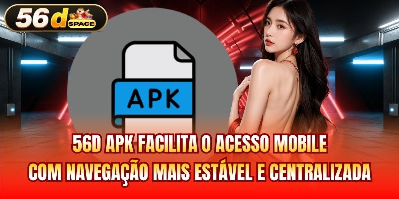 56D Apk facilita o acesso mobile com navegação mais estável e centralizada