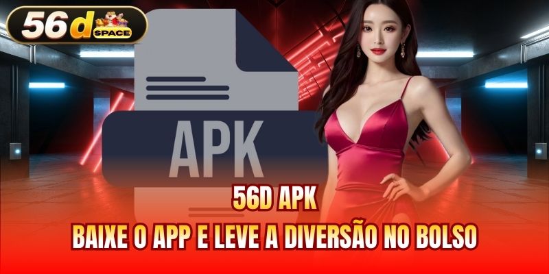 56D Apk - Baixe o App e Leve a Diversão no Bolso