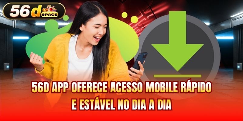 56D App oferece acesso mobile rápido e estável no dia a dia