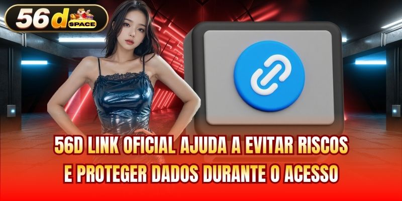 56D Link oficial ajuda a evitar riscos e proteger dados durante o acesso
