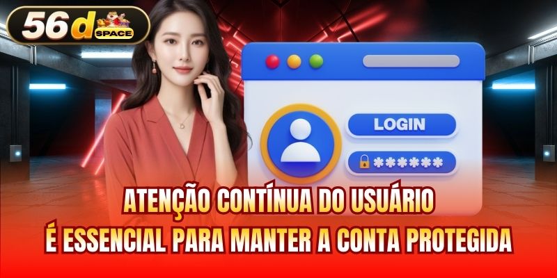 Atenção contínua do usuário é essencial para manter a conta protegida