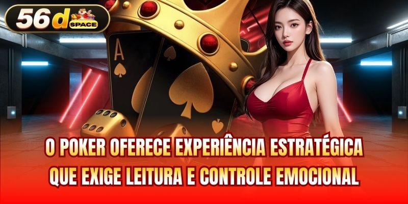 O Poker oferece experiência estratégica que exige leitura e controle emocional